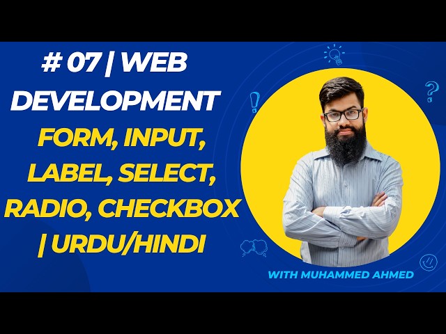 07 | HTML Forms Complete Tutorial | Form, Input, Label, Select, Radio, Checkbox | Urdu/Hindi