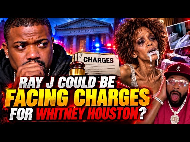 Ray J is facing  "NEW"  Charges for Murdering Whitney Houston?