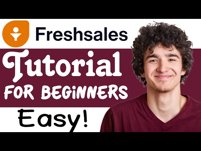 FreshSales CRM Tutorial For Beginners | How To Use FreshSales CRM