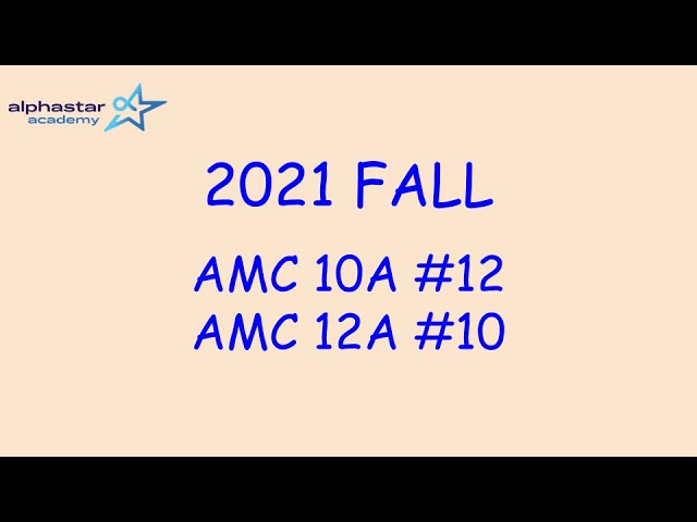 2021 Fall AMC 10A #12 and AMC 12A #10