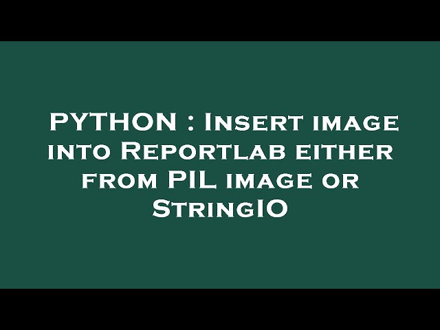 PYTHON : Insert image into Reportlab either from PIL image or StringIO