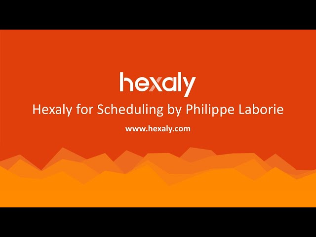 Hexaly for Scheduling, by Philippe Laborie