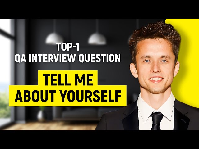 QA Engineer Interview Questions - Tell me about yourself