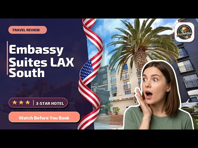 Embassy Suites by Hilton Los Angeles International Airport South - Watch Before You Book🛎️