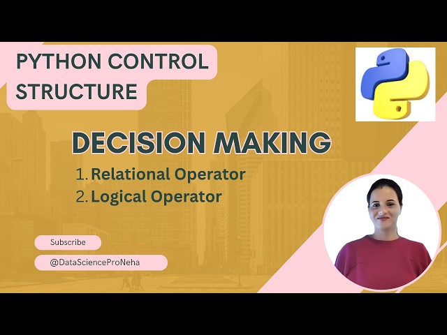 #6.1 Python Control Structures Explained | If-Else, Decision Making, Relational & Logical Operators