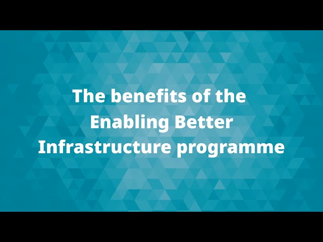 The benefits of the Enabling Better Infrastructure programme | ICE