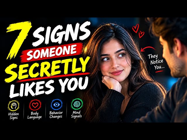 7 Signs Someone Secretly Likes You.