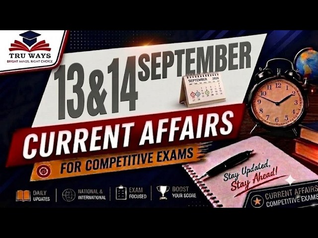 Daily Current Affairs (13 & 14 September 2026)