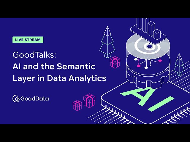 Understanding the Semantic Layer in AI-Driven Data Analytics [GoodTalks]