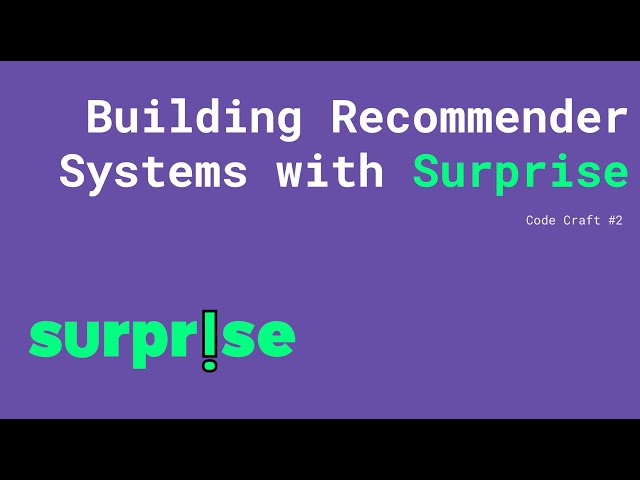 Code Craft #2 - Build a Recommender System from Scratch with Surprise Library!