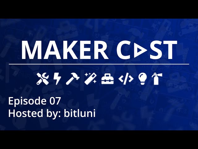 Maker Cast S01E07