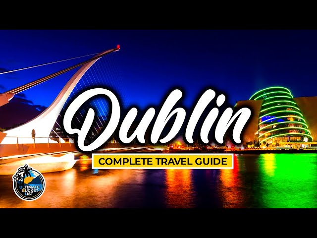 ☘️ Dublin Complete Travel Guide - City Tour of Ireland & Travel Ideas ☘️