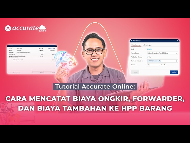 Tutorial Accurate Online: Cara Mencatat Biaya Ongkir, Forwarder, dan Biaya Tambahan ke HPP Barang