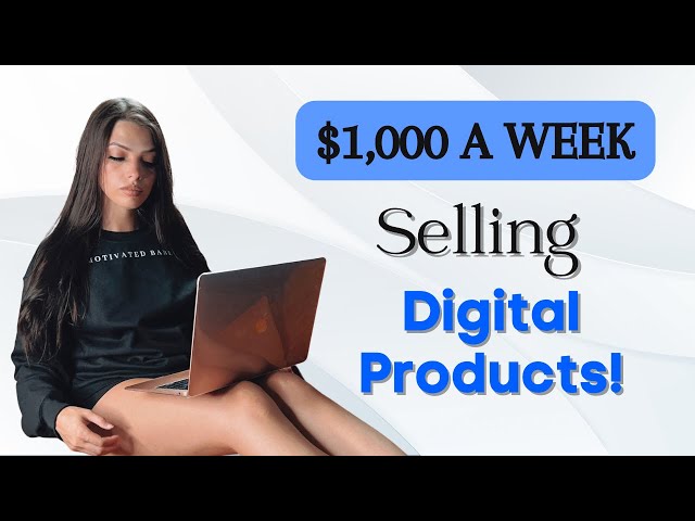 12 Digital Products That Can Make At Least 1000 A Week