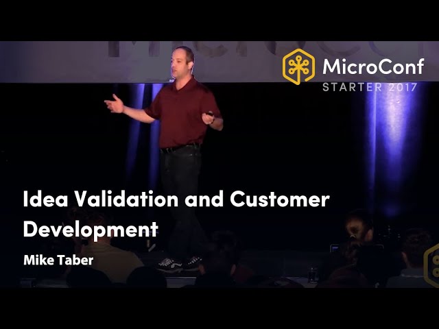 Idea Validation and Customer Development – Mike Taber – MicroConf Starter 2017