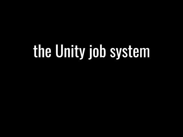 the Unity job system