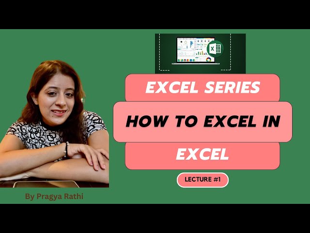 Introduction to Excel | Lecture-1 | Complete Excel Series by Pragya Rathi