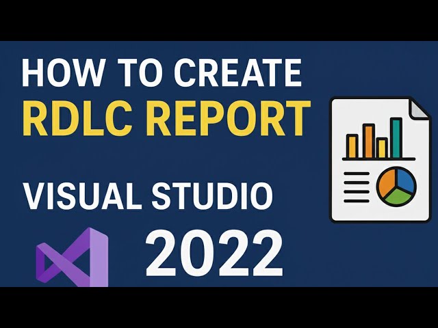 How to Create RDLC Report in Visual Studio 2022 (RDLC Tutorial)