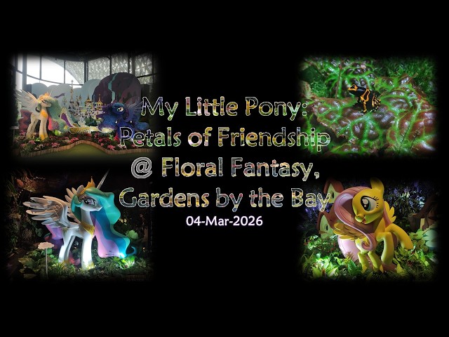 My Little Pony: Petals of Friendship @ Floral Fantasy, Gardens by the Bay