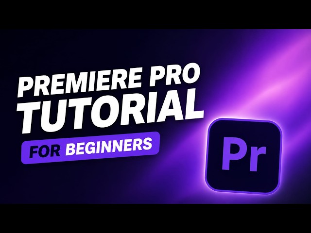 Adobe Premiere Pro for Beginners - Complete Tutorial (2026)