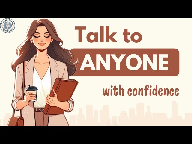 How to Talk to Anyone with Confidence | Conversation & Speaking Practice | English Learning Podcast