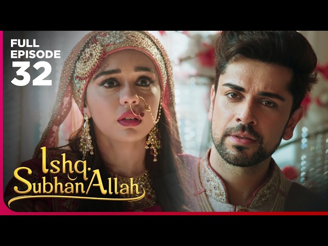 Ishq Subhan Allah Drama Serial  | Episode 32 | Eisha Singh & Adnan Khan | Latest Hindi drama 2026