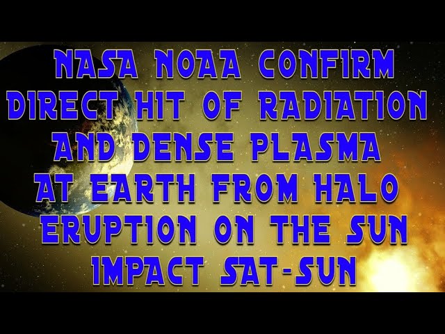 NASA NOAA MODELS CONFIRM SUN ERUPTION EXPECTED TO HIT EARTH SAT-SUN RADIATION ALREADY INCREASING