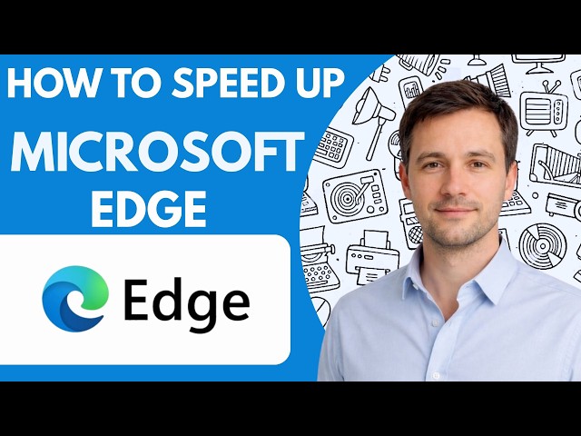 How to Speed Up Microsoft Edge Full Guide 2027