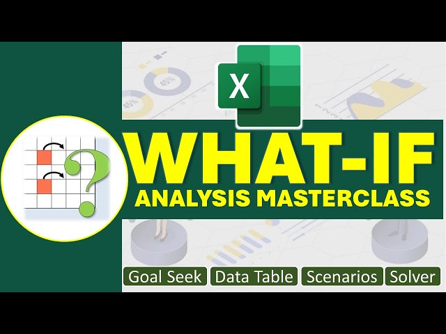 How to Use Goal-Seek, Data Tables & Scenarios Manager under the What-IF Analysis in Excel