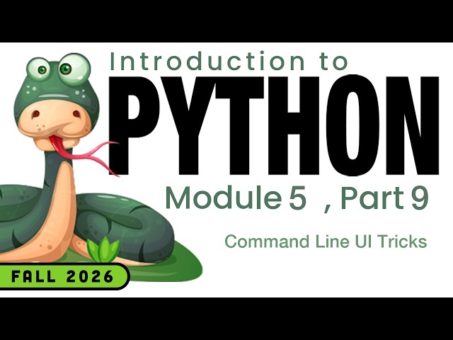 Python (Fall 2026) Module 5-9: Command Line UI Tricks