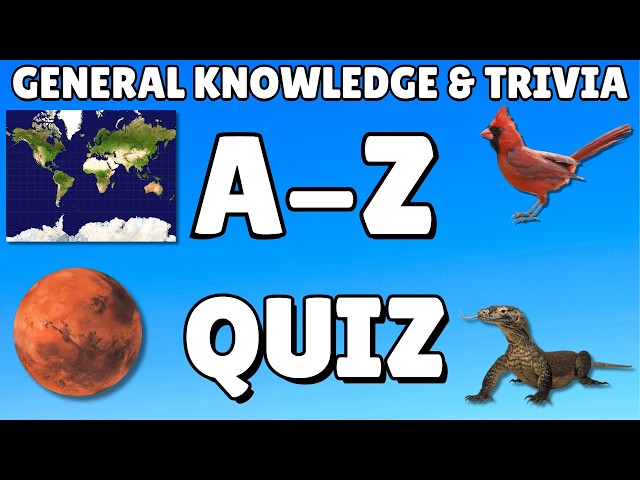 A-Z General Knowledge & Trivia Quiz, 26 Questions, Answers are in alphabetical order.