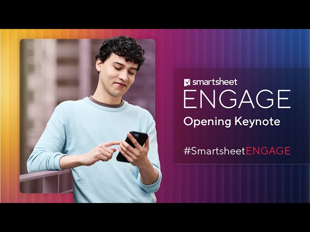 Smartsheet ENGAGE 2025 opening keynote | Smartsheet AI