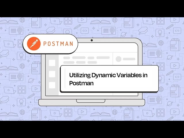 Utilizing Dynamic Variables in Postman for Efficient API Testing