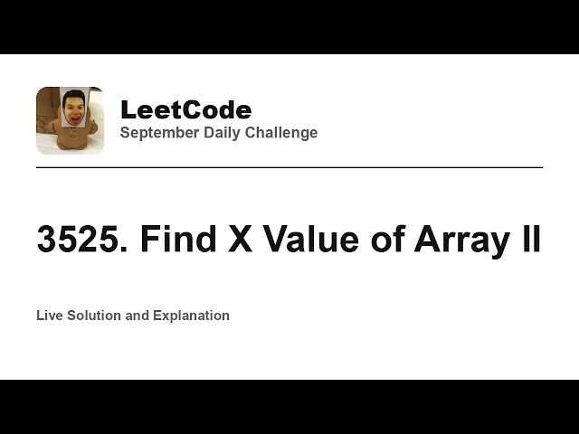 Daily Leetcode #2366: Sep 22, 2026 - 3525. Find X Value of Array II