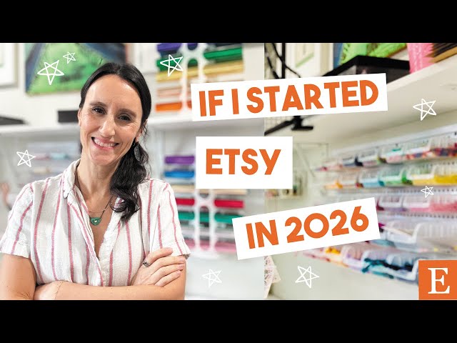7 Things I would do if Starting an Etsy Handmade Business in 2026 | Tips from a 6 figure Seller