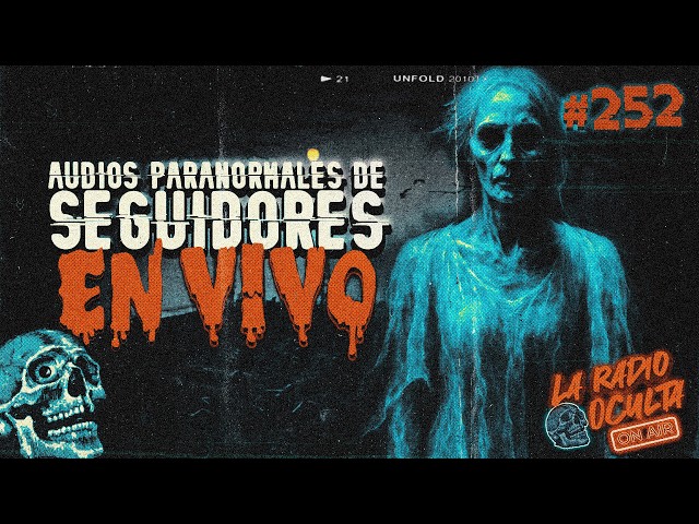 🔴 *EN DIRECTO* I AUDIOS PARANORMALES DE SEGUIDORES #252