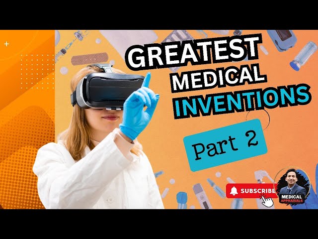THE NEXT 5 GREATEST MEDICAL INVENTIONS OF THE 21ST CENTURY