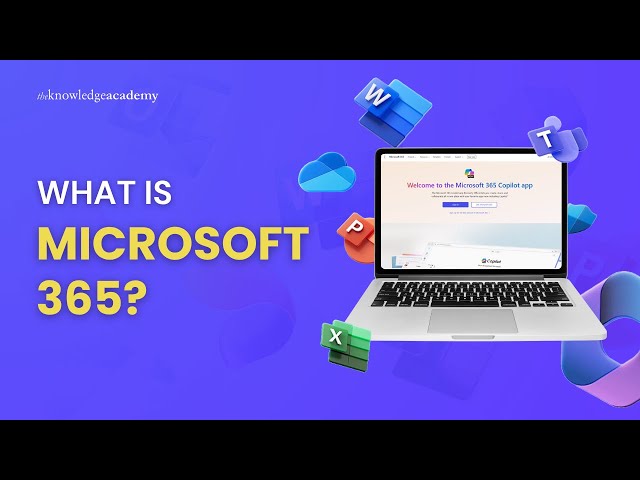 What is Microsoft 365 | Introduction to Microsoft Office 365 | The Knowledge Academy