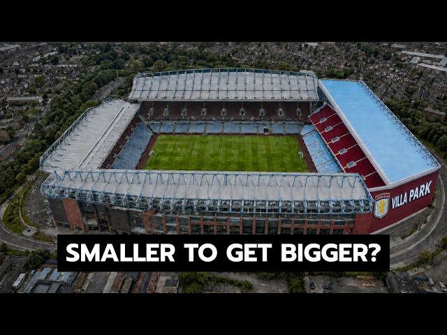 Why Aston Villa’s £100M Expansion Starts With 6,000 Fewer Seats