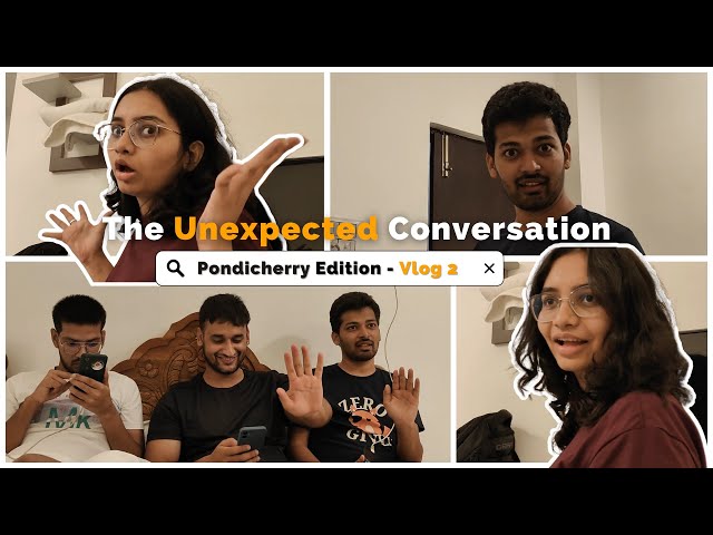 The Unexpected Conversation 🙃- Team CipherSchools #Day2 #pondicherry  #vlog