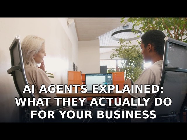 AI Agents Explained: What They Actually Do for Your Business