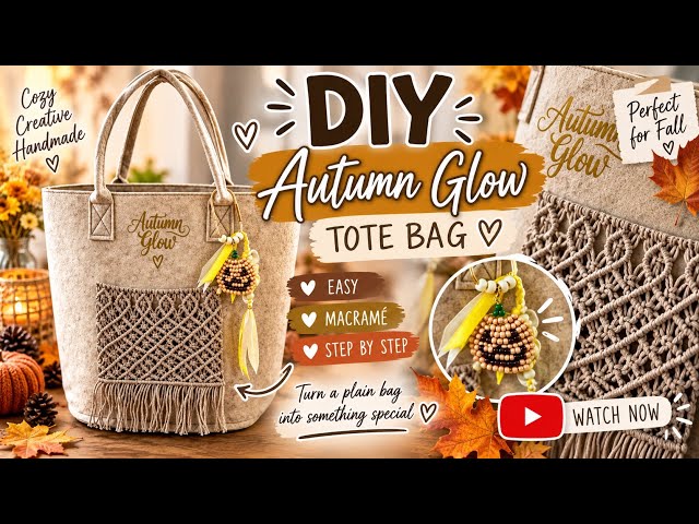 Autumn Glow DIY 🍁 Felt Tote Bag with a Macrame Pocket