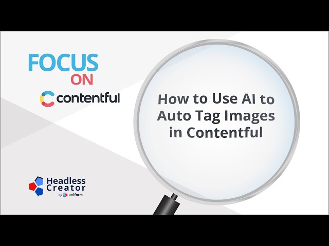 FOC 46: How to Use AI to Auto Tag Images in Contentful