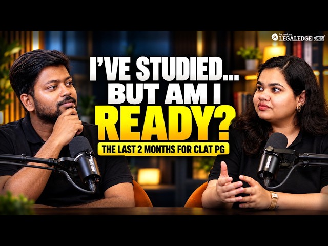 CLAT PG: Last 2 Months | Am I Ready?