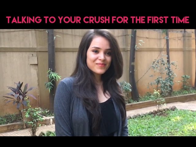 TALKING TO YOUR CRUSH FOR THE FIRST TIME : EXPECTATIONS VS REALITY