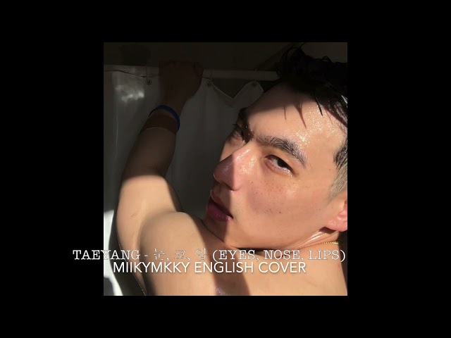 TAEYANG  눈, 코, 입 EYES, NOSE, LIPS (ENGLISH COVER)