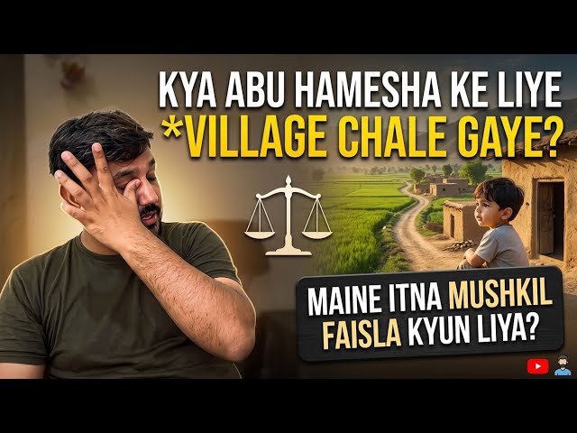 KIYA ABU HAMESHA KE LIYA VILLAGE CHALE GAYE ? Mena itna mushkil faisla Q laiya | babar akbar vlog