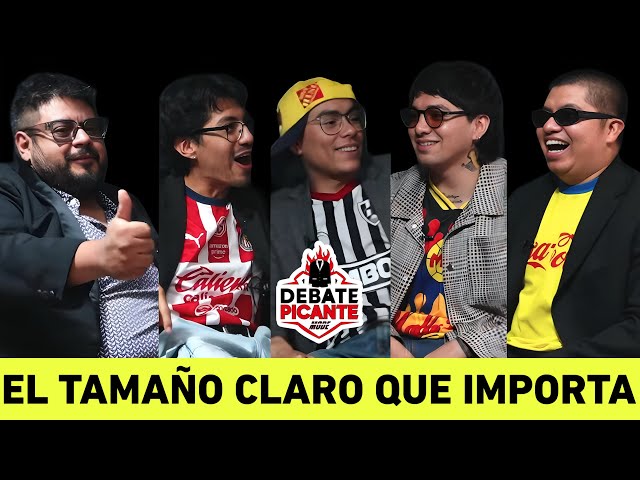 EL TAMAÑO CLARO QUE IMPORTA - DEBATE PICANTE