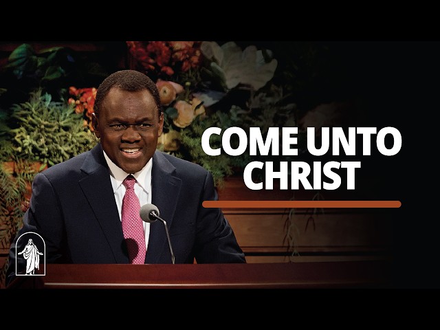 Come unto Christ | Edward Dube | October 2026 General Conference