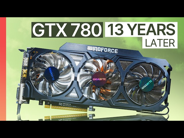 GTX 780 — 13 YEARS Later